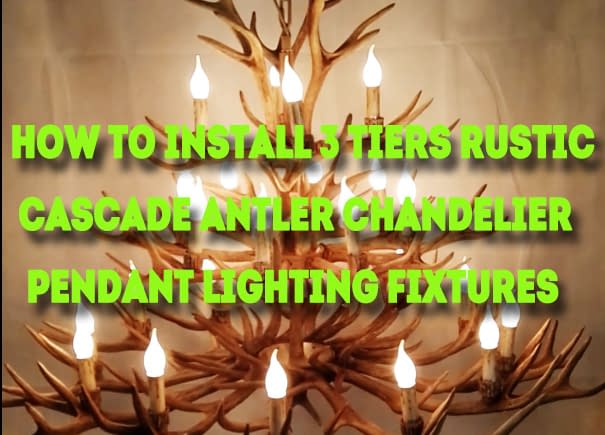How to Install 59 Inch 3 Tiers Cascade Antler Chandelier Rustic Pendant Lighting Fixtures - Video Tutorial